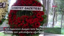 Türk basınının duayen ismi Seçkin Türesay son yolculuğuna uğurlandı