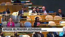 Informe desde Nueva York: ONU condena referendos de anexión rusos en regiones ucranianas