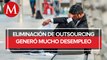 La eliminación del outsourcing en México generó que 997 mil empleos se perdieran