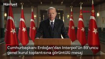 Cumhurbaşkanı Erdoğan'dan Interpol'ün 89'uncu genel kurul toplantısı için görüntülü mesaj