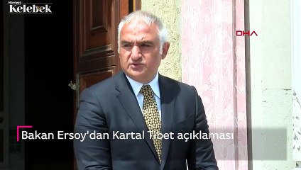 Kültür ve Turizm Bakanı Mehmet Ersoy'dan Kartal Tibet açıklaması