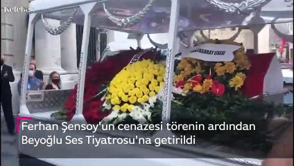 Ferhan Şensoy son yolculuğuna uğurlanıyor