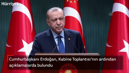 Cumhurbaşkanı Erdoğan, Kabine Toplantısı'nın ardından açıklamalarda bulundu