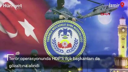İzmir'de terör operasyonu: HDP'li ilçe başkanları da gözaltında