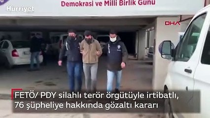 FETÖ/ PDY silahlı terör örgütüyle irtibatlı,76 şüpheliye hakkında gözaltı kararı