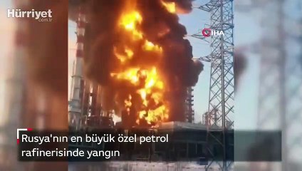 Rusya'nın en büyük özel petrol rafinerisinde yangın