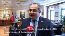 Prof. Dr. Mustafa Necmi İlhan'dan tatil ve aile ziyareti uyarısı