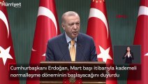 Cumhurbaşkanı Erdoğan, Mart başı itibarıyla kademeli normalleşme döneminin başlayacağını duyurdu