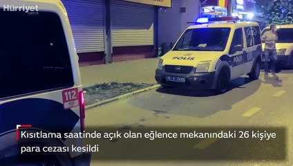 Kısıtlama saatinde açık olan eğlence mekanındaki 26 kişiye para cezası kesildi