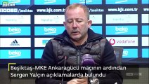 Beşiktaş - MKE Ankaragücü maçının ardından Sergen Yalçın açıklamalarda bulundu