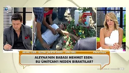 Aleyna Çakır’ın babası Mehmet Esen Neler Oluyor Hayatta’ya konuştu...