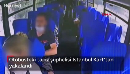 Otobüsteki taciz şüphelisi İstanbul Kart'tan yakalandı