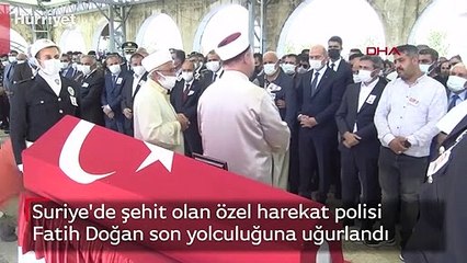 Suriye'de şehit olan özel harekat polisi Fatih Doğan son yolculuğuna uğurlandı