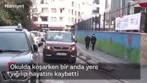 Okulda koşarken bir anda yere yığılıp hayatını kaybetti