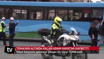 Taksim'de TOMA’nın altında kalan adam hayatını kaybetti