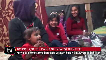 10. çocuğu da kız olunca eşi terk etti