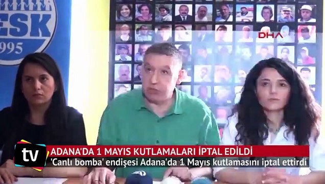 'Canlı bomba' endişesi Adana'da 1 Mayıs kutlamasını iptal ettirdi