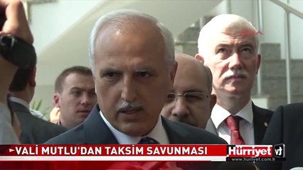 VALİ MUTLU'DAN TAKSİM AÇIKLAMASI