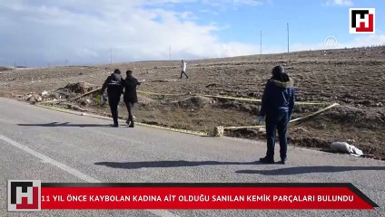 11 yıl önce kaybolan kadına ait olduğu sanılan kemik parçaları bulundu