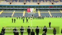 Fenerbahçe Stadı'nda Atatürk için saygı zinciri oluşturuldu