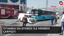İstanbul'da otobüs ile minibüs çarpıştı