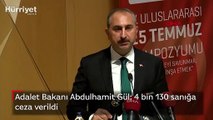 Adalet Bakanı Abdulhamit Gül: 4 bin 130 sanığa  ceza verildi