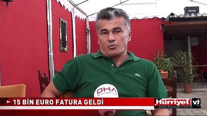 15 BİN EUROLUK FATURA ŞOKU