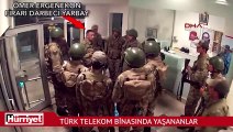 15 Temmuz darbe girişiminde Türk Telekom binasında yaşananların görüntüsü ortaya çıktı