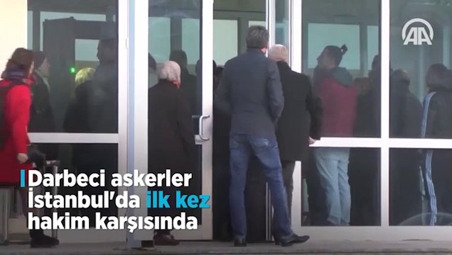 Darbeci askerler İstanbul'da ilk kez hakim karşısında