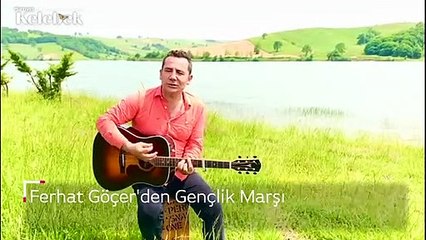 Ferhat Göçer'den Gençlik Marşı