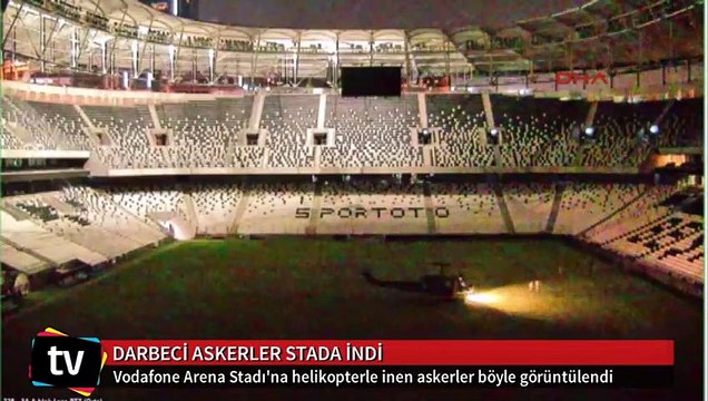 Darbeci askerler Vodafone Arena Stadı'na böyle indi