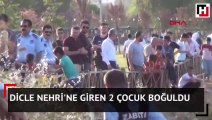 Dicle Nehri'ne giren 2 çocuk boğuldu