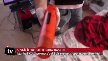 İstanbul'da sevgililere 20 milyon liralık sahte para baskını