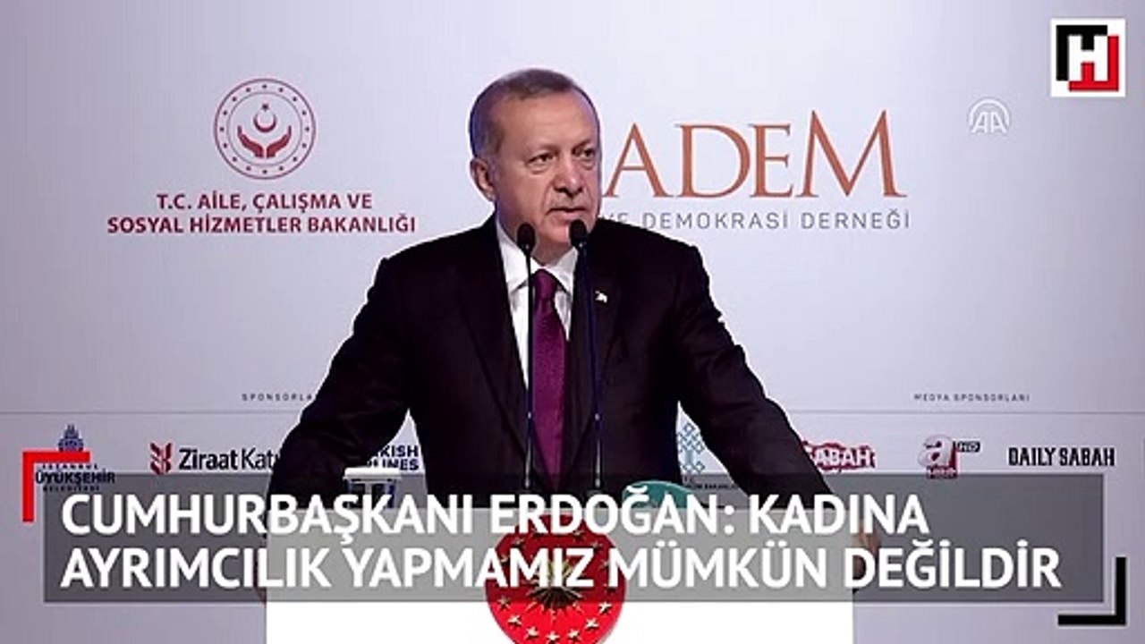 Cumhurbaşkanı Erdoğan: Kadına ayrımcılık yapmamız mümkün değildir