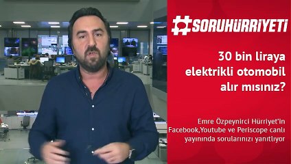 #SoruHürriyeti - 30 bin liraya elektrikli araba alır mısınız?