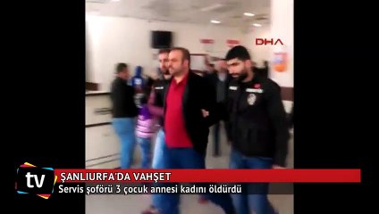 Servis şoförü, 3 çocuk annesi kadını boğarak öldürdü