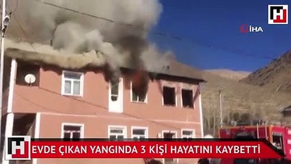 Evde çıkan yangında 3 kişi hayatını kaybetti