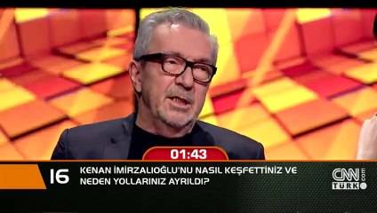 Kenan İmirzalıoğlu'nu nasıl keşfettiniz ve neden yollarınız ayrıldı?