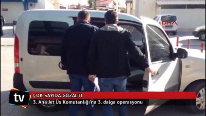 3. Ana Jet Üs Komutanlığı’na 3. dalga operasyonu