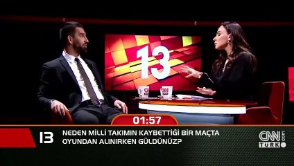 Neden Milli Takımın kaybettiği bir maçta oyundan alınırken güldünüz?