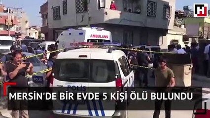 Mersin'de bir evde 5 kişi ölü bulundu