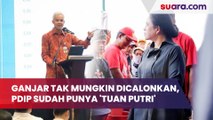 Ganjar Pranowo Tak Mungkin Dicalonkan di Pilpres 2024, PDI P Sudah Punya Putri Mahkota, Mbak Puan