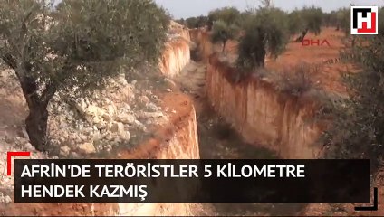Afrin'de teröristler 5 kilometre hendek kazmış