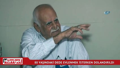 80 yaşındaki dede evlenmek isterken dolandırıldı
