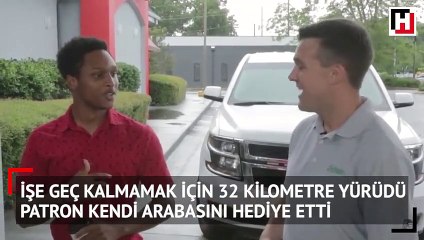 İşe geç kalmamak için 32 kilometre yürüdü, patron kendi arabasını hediye etti