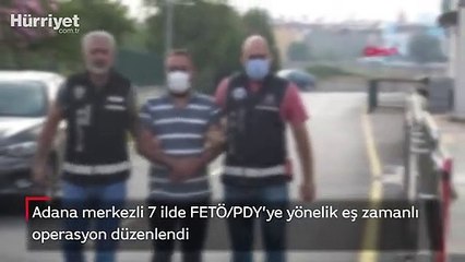 Adana merkezli 7 ilde FETÖ/PDY operasyonu