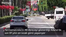 Termometrelerin 46 dereceyi gösterdiği Adana'da son 91 yılın en sıcak günü yaşanıyor