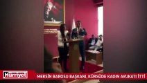 Mersin Barosu Başkanı, kürsüde kadın avukatı itti