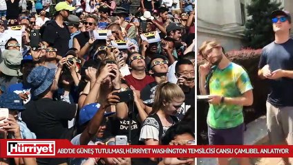 ABD’de güneş tutulması, Hürriyet Washington Temsilcisi Cansu Çamlıbel anlatıyor