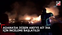 Adana'da düşen ABD'ye ait İHA için inceleme başlatıldı